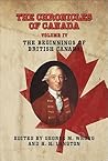 THE CHRONICLES OF CANADA: Volume IV - The Beginnings of British Canada