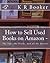 How to Sell Used Books on Amazon -: The Tips, the Tricks, and all the Secrets