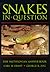 Snakes in Question: The Smithsonian Answer Book