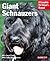 Giant Schnauzers: Everything About Purchase, Care, Nutrition, Training, and Wellness (Complete Pet Owner's Manual)