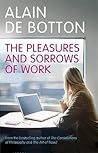 The Pleasures and Sorrows of Work by Alain de Botton