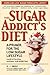 The Sugar Addicts Diet: A Primer for the Low Sugar Lifestyle