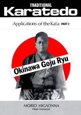 Traditional Karate-Do: Okinawa Goju Ryu : Applications of the Kata, Part 2 (Paperback)