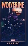 Wolverine Classic, Volume 1 by Chris Claremont