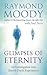 Glimpses of Eternity by Raymond A. Moody Jr.