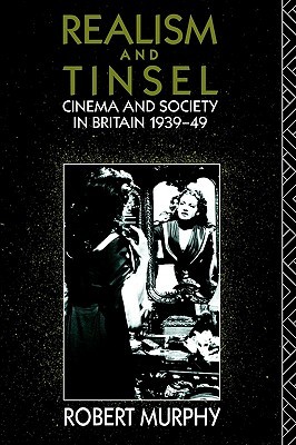 Realism and Tinsel: Cinema and Society in Britain 1939-48 (Paperback)