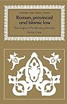 Roman, Provincial and Islamic Law: The Origins of the Islamic Patronate (Cambridge Studies in Islamic Civilization)