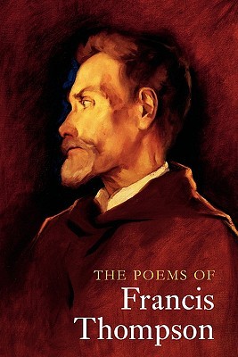 The Poems of Francis Thompson: A New Edition (Paperback)