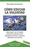 Cómo educar la voluntad Cómo educar la voluntad