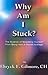 Why Am I Stuck?: The Science of Releasing Yourself from Being Held a Mental Hostage