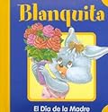 Blanquita - El Dia de La Madre