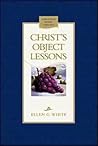 Christs Object Lessons by Ellen Gould White
