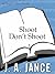 Shoot Don't Shoot by J.A. Jance