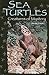 Sea Turtles: Creatures Of Mystery (Cover-to-cover Books)