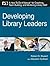 Developing Library Leaders:...