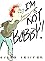 I'm Not Bobby!