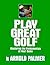 Play Great Golf: Mastering the Fundamentals of Your Game