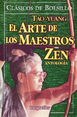 El Arte de Los Maestros Zen (Spanish Edition)