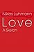 Love: A Sketch