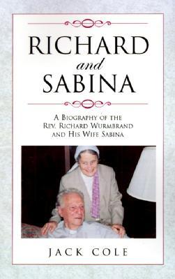 Richard and Sabina: A Biography of the Rev. Richard Wurmbrand and His Wife Sabina (Paperback)