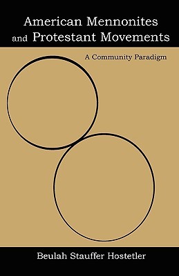 American Mennonites and Protestant Movements: A Community Paradigm (Paperback)