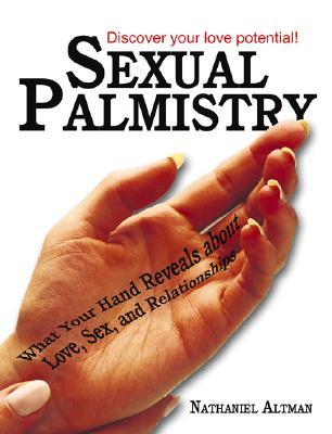 Sexual Palmistry: What Your Hand Reveals About Love, Sex, and Relationships (Paperback)