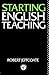 Starting English Teaching (Teaching Secondary English Series)