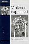 Violence Explained: The Sources of Conflict, Violence and Crime and Their Prevention (Political Analyses) Violence Explained: The Sources of Conflict, Violence and Crime and Their Prevention (Political Analyses)