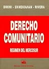 Derecho Comunitario: Sistemas de Integración, Régimen del Mercosur Derecho Comunitario: Sistemas de Integración, Régimen del Mercosur