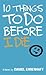 10 Things to Do Before I Die