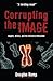 Corrupting the Image: Angels, Aliens, and the Antichrist Revealed