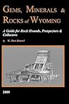 Gems, Minerals and Rocks of Wyoming - A Guide for Rock Hounds, Prospectors and Collectors