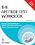 The Aptitude Test Workbook: Discover Your Potential and Improve Your Career Options With Practice Psychometric Tests