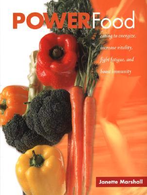 Power Food: Eating to Energize, Increase Vitality, Fight Fatique, and Boost Immunity (Paperback)