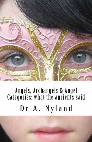 Angels, Archangels and Angel Categories: What the Ancients Said (Angelology)