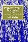 Primary Wood Processing: Principles and Practice