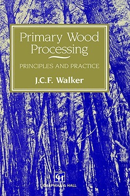 Primary Wood Processing: Principles and Practice