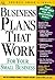 Business Plans That Work for Your Small Business: For Your Small Business (Cch Business Owner's Toolkit Series)