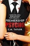 Premiership Psycho by C.M. Taylor