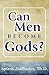 Can Men Become Gods?