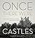 Once There Were Castles by Larry Millett