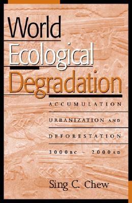 World Ecological Degradation: Accumulation, Urbanization, and Deforestation, 3000BC-AD2000 (Hardcover)