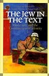 The Jew in the Text: Modernity and the Construction of Identity