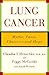 Lung Cancer: Myths, Facts, Choices--And Hope