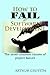 How To Fail At Software Dev...