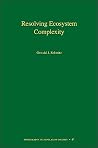 Resolving Ecosystem Complexity (Monographs in Population Biology, 47)