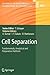 Advances in Biochemical Engineering/Biotechnology, Volume 106: Cell Separation: Fundamentals, Analytical and Preparative Methods