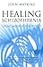 Healing Schizophrenia