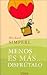 Menos es más-- disfrútalo (Spanish Edition)