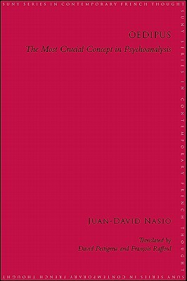 Oedipus: The Most Crucial Concept in Psychoanalysis (Contemporary French Thought)